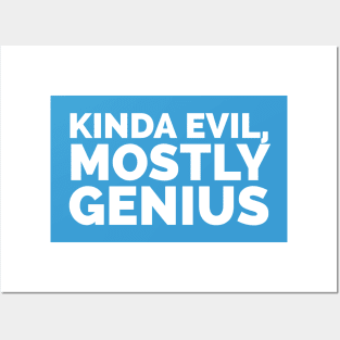 Kinda evil, mostly genius Posters and Art